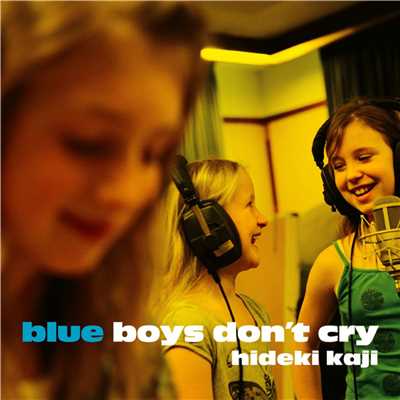 BLUE BOYS DON'T CRY e.p./カジヒデキ