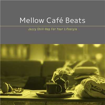 アルバム/Mellow Cafe Beats 〜ゆったり寛ぎの贅沢夜カフェBGM/Cafe lounge groove