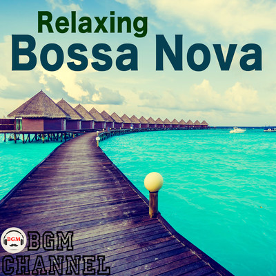 Relaxing Bossa Nova/BGM channel