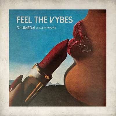 シングル/Feel the Vybes/DJ UMEDA a.k.a JAYMONK