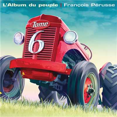 アルバム/L'Album du peuple - Tome 6/Francois Perusse