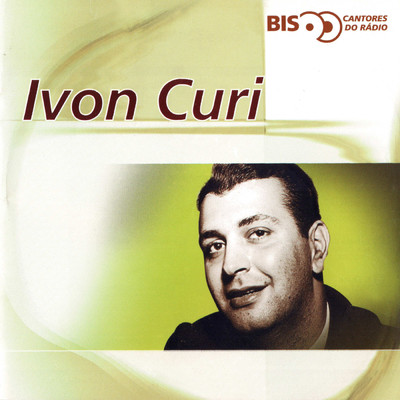 Bis - Cantores De Radio/Ivon Curi
