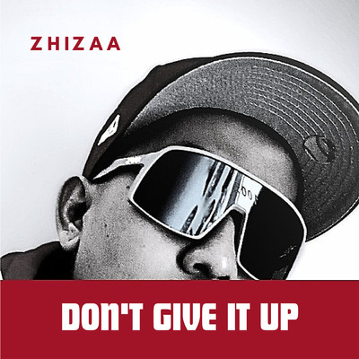 Don't Give It Up！/Zhizaa