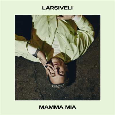 シングル/Mamma Mia/Larsiveli