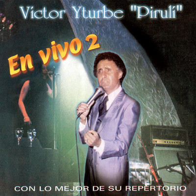 アルバム/En Vivo Con Lo Mejor De Su Repertorio (Vol. 2)/Victor Yturbe ”El Piruli”