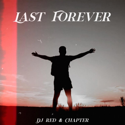 Last Forever (feat. Chapter)/DJ Red