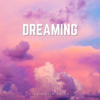 アルバム/Piano Dreaming/Lisa-Marie Smith