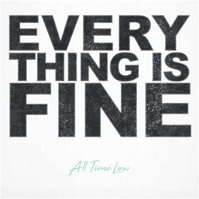 Everything Is Fine/All Time Low