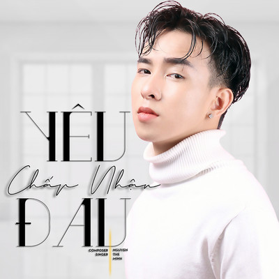 シングル/Yeu Chap Nhan Dau (Beat)/Nguyen The Minh