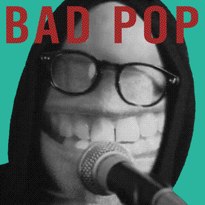 Bad Pop/Bad Pop