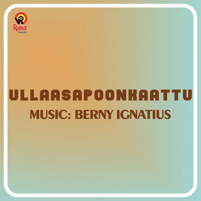 Ullaasapoonkaattu (Original Motion Picture Soundtrack)/Berny Ignatius & Kaithapram