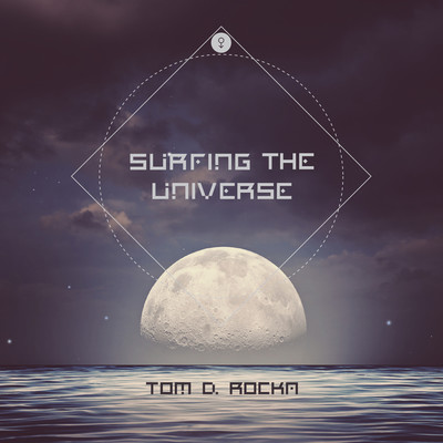 Surfing the Universe/Tom D. Rocka
