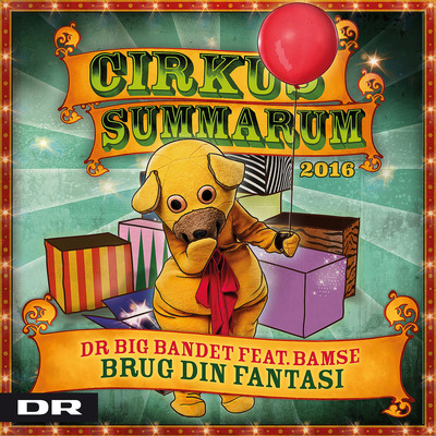 シングル/Brug din fantasi (Cirkus Summarum 2016) [feat. Bamse]/DR Big Bandet