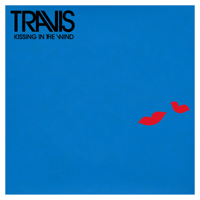 Kissing in the Wind/Travis