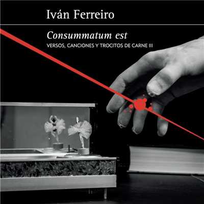 Consummatum est/Ivan Ferreiro