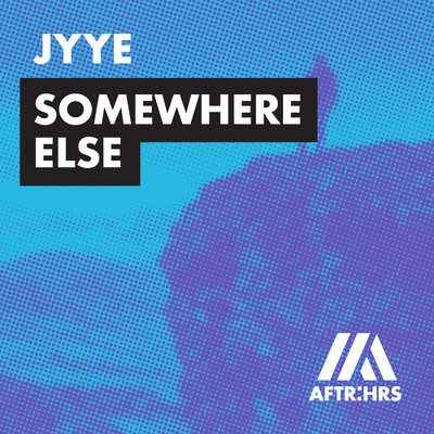 Somewhere Else/JYYE