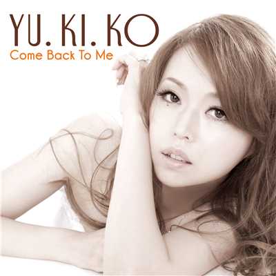 着うた®/Come Back To Me/YU.KI.KO