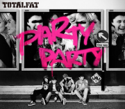 PARTY PARTY/TOTALFAT