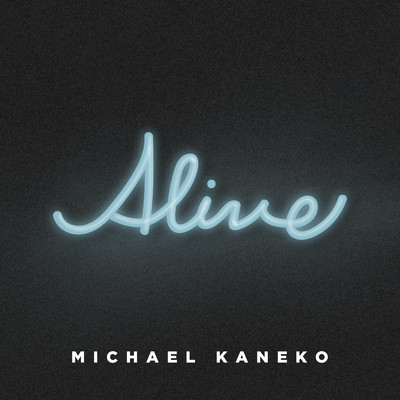 Alive/Michael Kaneko