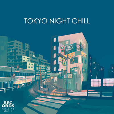 TOKYO NIGHT CHILL/RECORDS - Relaxing Music