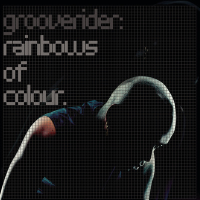 Rainbows Of Colour/Grooverider