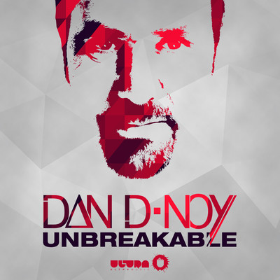 Unbreakable (Remixes)/Dan D-Noy