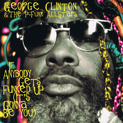 If Anybody Gets Funked Up (It's Gonna Be You) (Colin Wolfe Mix Radio Edit)/George Clinton／The P-Funk Allstars