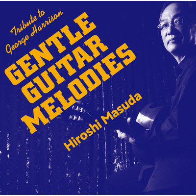GENTLE GUITAR MELODIES〜Tribute to George Harrison〜/益田 洋