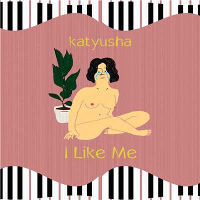 I Like Me/katyusha