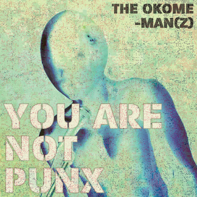YOU ARE NOT PUNX/the おこめマン(z)