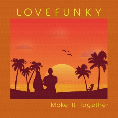 Make It Together/Lovefunky