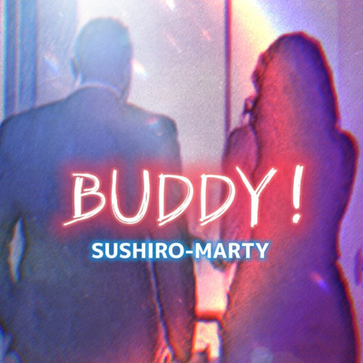 BUDDY！/SUSHIRO-MARTY