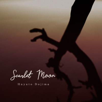 Scarlet Moon/堂島颯人