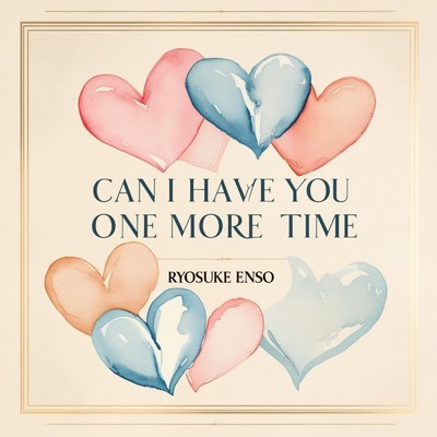 アルバム/Can I Have You One More Time/Ryosuke Enso