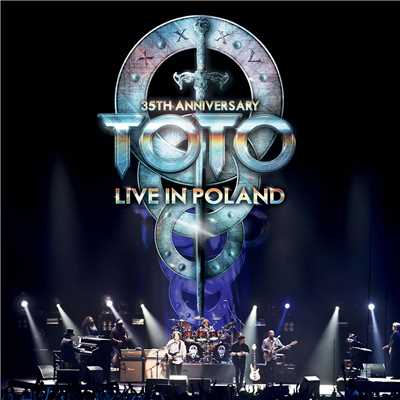 アルバム/35th Anniversary: Live In Poland (Live At The Atlas Arena, Lodz, Poland／2013)/Toto