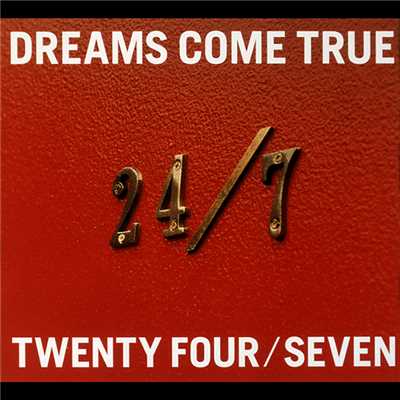 24／7 -TWENTY FOUR／SEVEN-/DREAMS COME TRUE