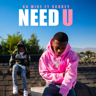 Need U (Clean) (featuring Scorey)/KB Mike