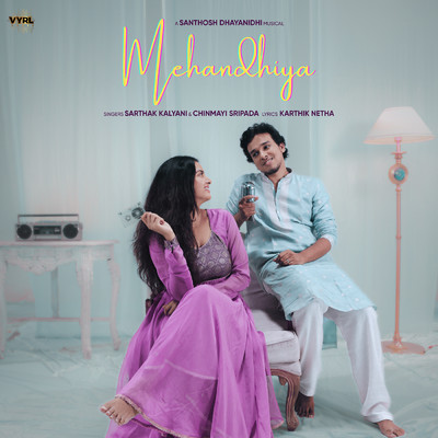 シングル/Mehandhiya/Santhosh Dhayanidhi／Sarthak Kalyani／Chinmayi