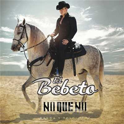 アルバム/No Que No (Banda Y Tololoche)/El Bebeto