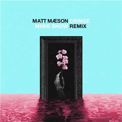 シングル/Cringe (Miike Snow Remix)/Matt Maeson