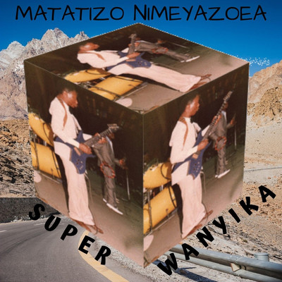 Matatizo Nimeyazoea/Super Wanyika
