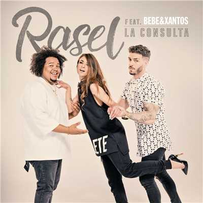 La consulta (feat. Bebe & Xantos)/Rasel