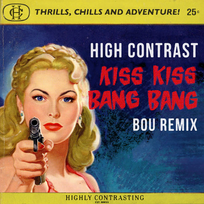 Kiss Kiss Bang Bang (Bou Remix)/High Contrast