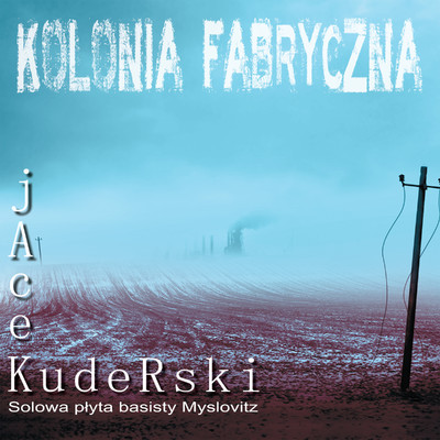 アルバム/Kolonia fabryczna/Jacek Kuderski