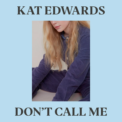 シングル/Don't Call Me/Kat Edwards