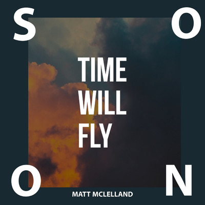 シングル/Soon (Time Will Fly)/Matt Mclelland