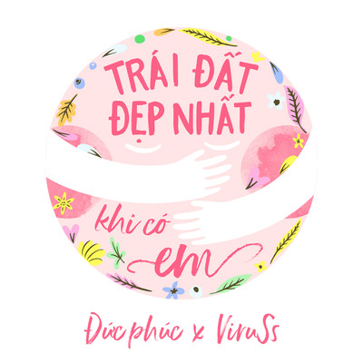 Trai Dat Dep Nhat Khi Co Em (feat. Viruss)/Duc Phuc