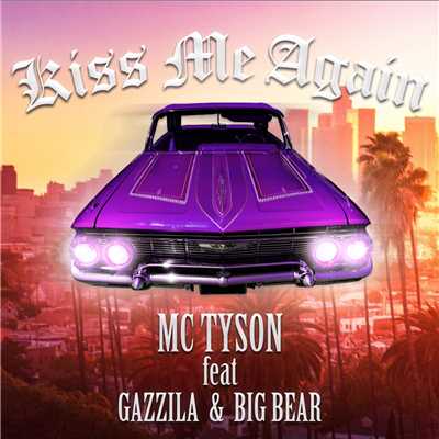 Kiss Me Again feat. GAZZILA & BIG BEAR/MC TYSON