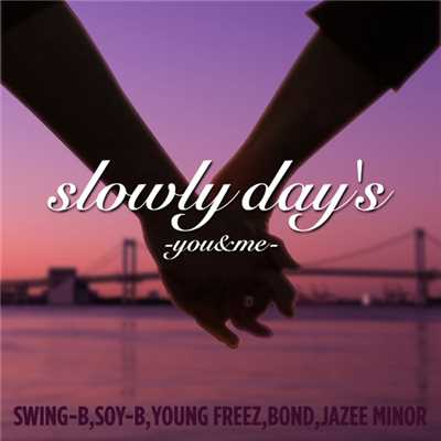着うた®/SLOWLY DAY'S -YOU&ME-／SWING-B.SOY-B.BOND feat YOUNG FREEZ & JAZEE MINOR/LUCK-END