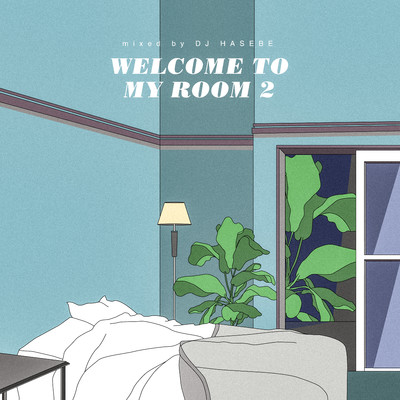 アルバム/Welcome to my room 2 (mixed by DJ HASEBE)/DJ HASEBE
